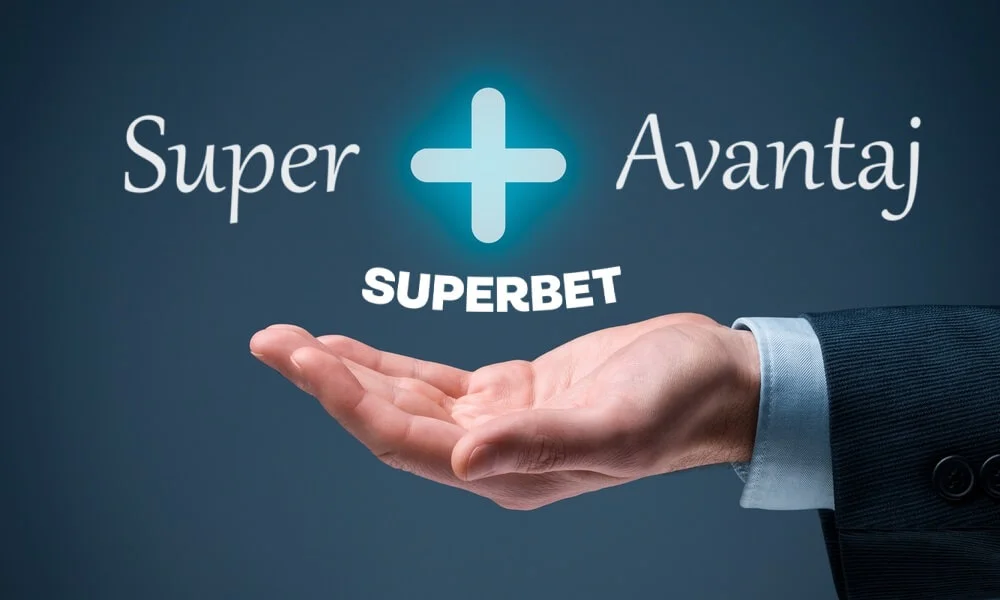 Ce inseamna super avantaj la Superbet